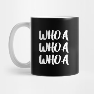 Whoa Whoa Whoa Mug